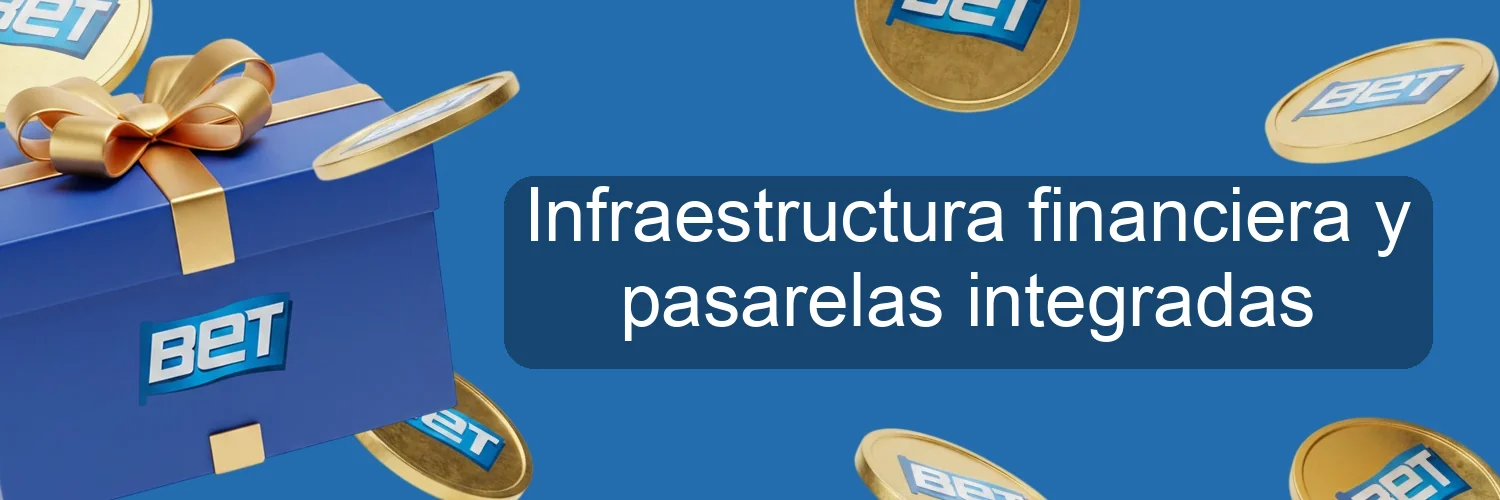 Infraestructura financiera y pasarelas integradas
