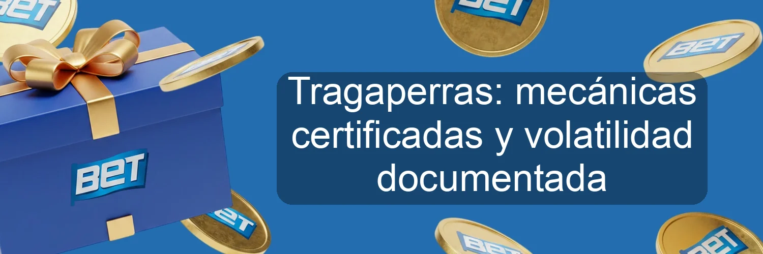Tragaperras: mecánicas certificadas y volatilidad documentada